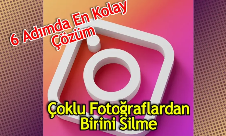 Instagram çoklu fotoğraflardan birini silme nasıl yapılır