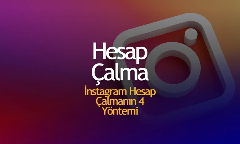 İnstagram Hesabı Nasıl Çalınır
